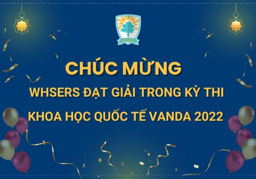 WHSers xuất sắc đạt giải kỳ thi Khoa học Quốc tế VANDA 2022