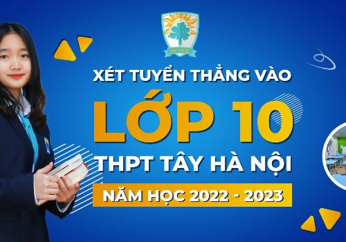 Xét tuyển thẳng vào lớp 10 THPT Tây Hà Nội