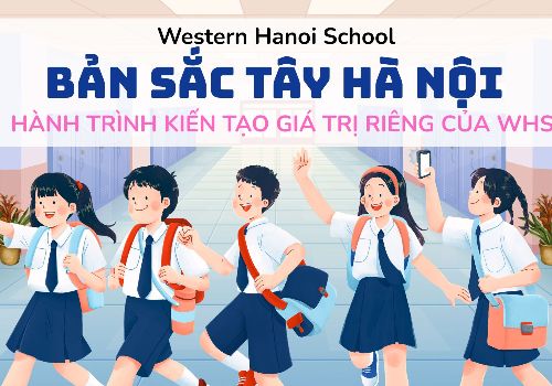 BẢN SẮC TÂY HÀ NỘI - HÀNH TRÌNH KIẾN TẠO GIÁ TRỊ RIÊNG CỦA WHS